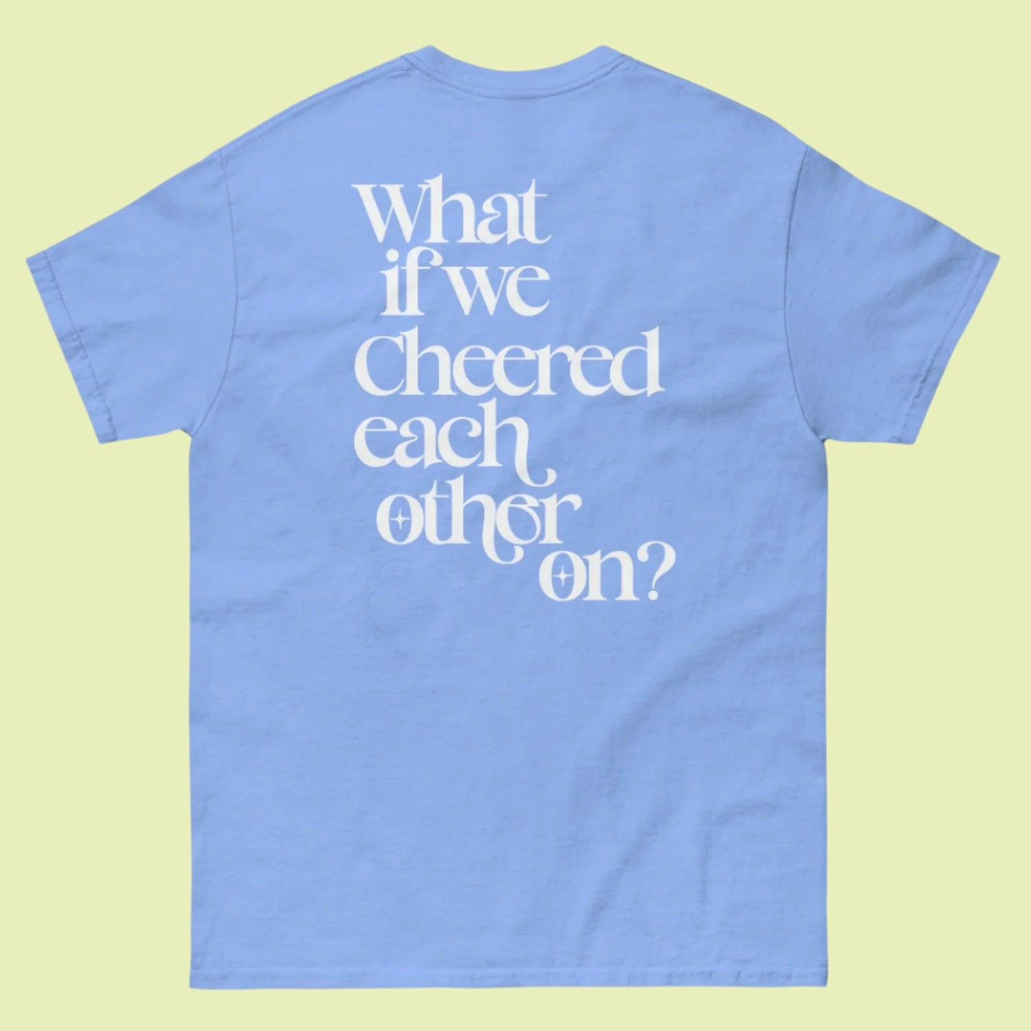 Cheer Each Other on Tee